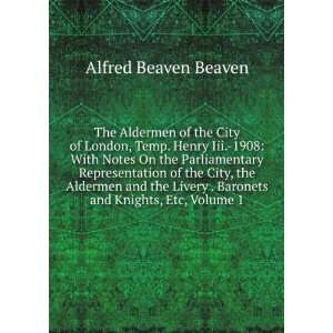   . Baronets and Knights, Etc, Volume 1 Alfred Beaven Beaven Books