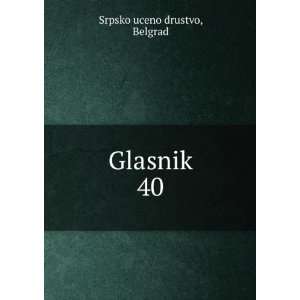  Glasnik. 40 Belgrad Srpsko uceno drustvo Books