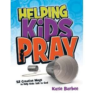   Ways to Help Kids Talk to God [Paperback] Katie Barbee Books