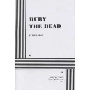  Bury the Dead **ISBN 9780822201656** Irwin Shaw 