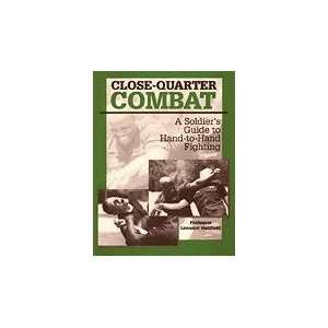  Close Quarter Combat A Soldiers Guide to Hand to Hand 
