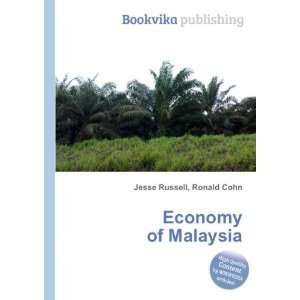  Economy of Malaysia Ronald Cohn Jesse Russell Books