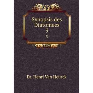  Synopsis des Diatomees. 3 Dr. Henri Van Heurck Books