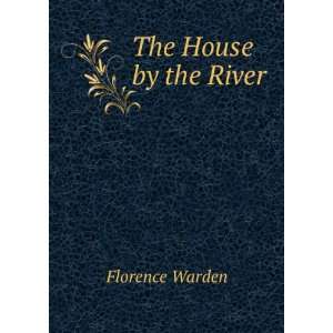  The House by the River Florence Warden Books