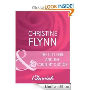 The City Girl and the Country Doctor Christine Flynn  