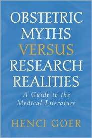Obstetric Myths Versus Research Realities, (0897894278), Henci Goer 