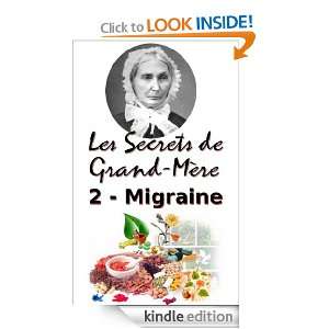 Secrets de Grand Mère   Migraine et Maux de Têtes (Les Secrets de 