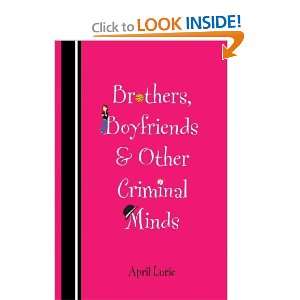    Brothers, Boyfriends & Other Criminal Minds April Lurie Books