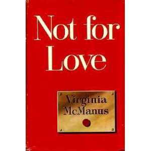  Not for love Virginia McMANUS Books