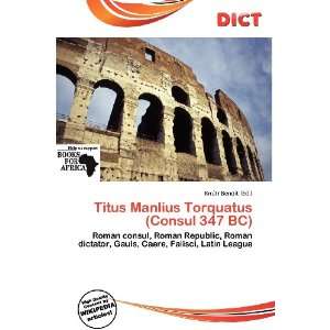  Titus Manlius Torquatus (Consul 347 BC) (9786200703958 