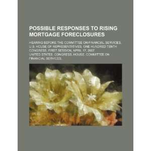 Possible responses to rising mortgage foreclosures hearing before the 