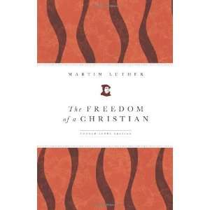   The Freedom of a Christian [Paperback] Martin Luther Books