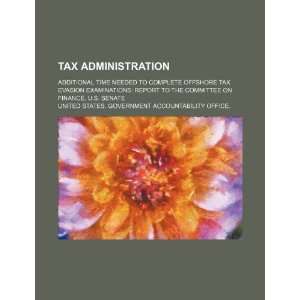  Tax administration additional time needed to complete offshore tax 