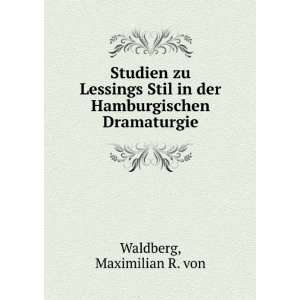   in der Hamburgischen Dramaturgie Maximilian R. von Waldberg Books