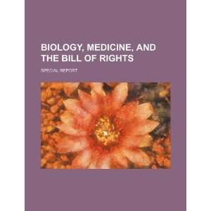  Biology, medicine, and the Bill of Rights special report 