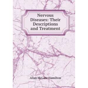    their description and treatment Allan McLane Hamilton Books