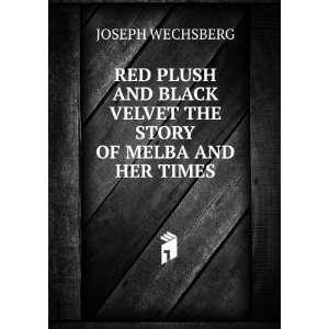   BLACK VELVET THE STORY OF MELBA AND HER TIMES JOSEPH WECHSBERG Books