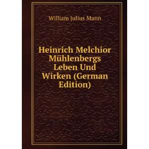  Heinrich Melchior MÃ¼hlenbergs Leben Und Wirken (German 