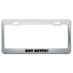  Got Betts? Last Name Metal License Plate Frame Holder 