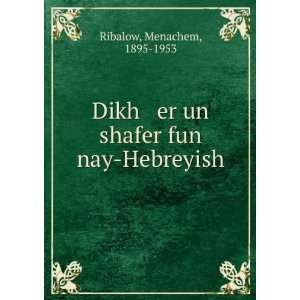   er un shafer fun nay Hebreyish Menachem, 1895 1953 Ribalow Books