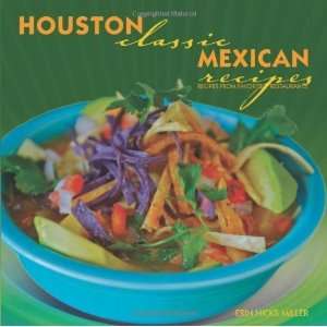Houston Classic Mexican Recipes and over one million other books are 