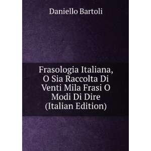   Mila Frasi O Modi Di Dire (Italian Edition) Daniello Bartoli Books