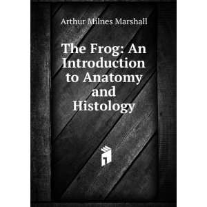   Introduction to Anatomy and Histology Arthur Milnes Marshall Books