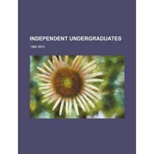  Independent undergraduates 1999 2000 (9781234529000) U.S 