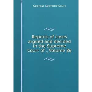 Reports of cases argued and decided in the Supreme Court of ., Volume 