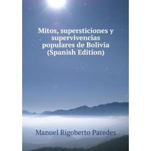 Mitos, supersticiones y supervivencias populares de Bolivia (Spanish 
