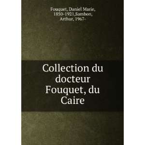  Collection du docteur Fouquet, du Caire Daniel Marie 