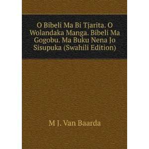   . Ma Buku Nena Jo Sisupuka (Swahili Edition) M J. Van Baarda Books