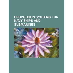  Propulsion systems for Navy ships and submarines 