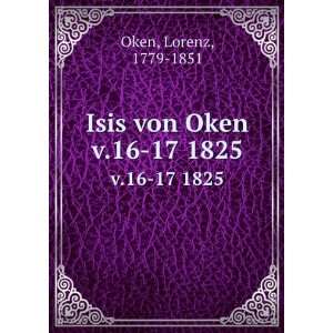  Isis von Oken. v.16 17 1825 Lorenz, 1779 1851 Oken Books