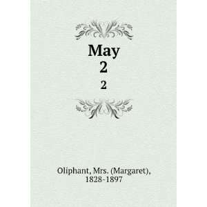  May. 2 Mrs. (Margaret), 1828 1897 Oliphant Books