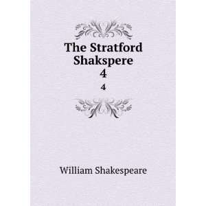  The Stratford Shakspere. 4 William Shakespeare Books