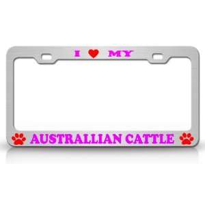  I LOVE MY AUSTRALLIAN CATTLE Dog Pet Animal High Quality 