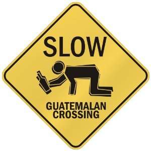   SLOW  GUATEMALAN CROSSING  GUATEMALA