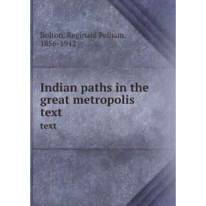   the great metropolis. text Reginald Pelham, 1856 1942 Bolton Books