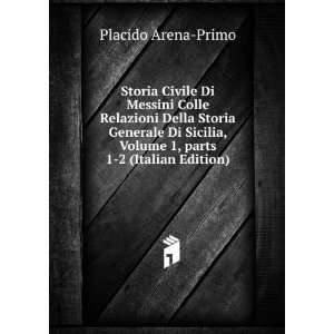  Volume 1,Â parts 1 2 (Italian Edition) Placido Arena Primo Books