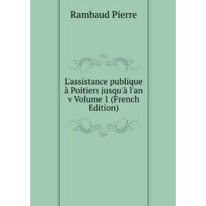 assistance publique Ã  Poitiers jusquÃ  lan v Volume 1 (French 
