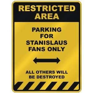 RESTRICTED AREA  PARKING FOR STANISLAUS FANS ONLY  PARKING SIGN NAME