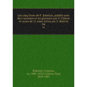   FranÃ§ois, ca. 1490 1553?,ChÃ©ron, Paul, 1819 1881 Rabelais Books