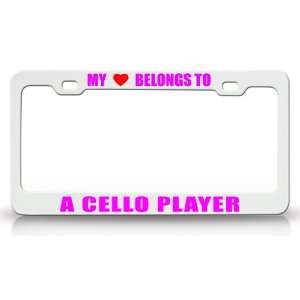 MY HEART BELONGS TO A CELLO PLAYER Occupation Metal Auto License Plate 