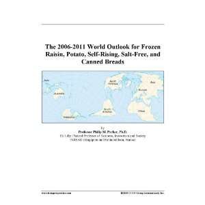 The 2006 2011 World Outlook for Frozen Raisin, Potato, Self Rising 