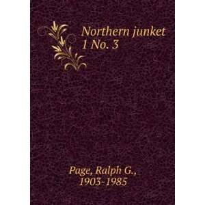  Northern junket. 1 No. 3 Ralph G., 1903 1985 Page Books