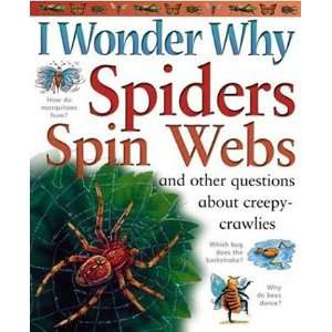  I Wonder Why Spiders Spin Webs And