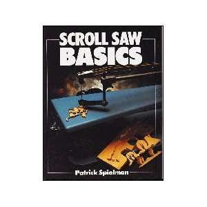  Scroll Saw Basics by Patrick Spielman