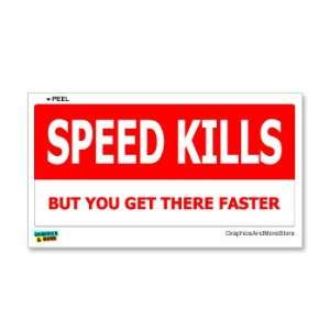  Speed Kills But You Get There Faster   Window Bumper 