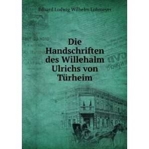   Ulrichs von TÃ¼rheim Eduard Ludwig Wilhelm Lohmeyer Books